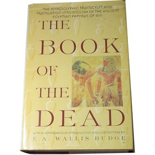 The Book of the Dead: The Hieroglyphic Transcript &amp; Translation Into English of the Papyrus of Ani