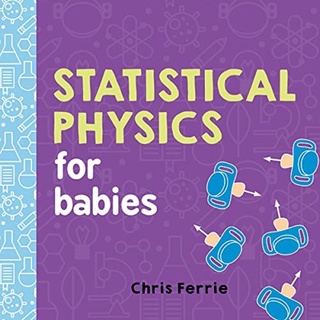 [✔️หนังสือเด็ก] Statistical Physics for Babies Baby University Chris Ferrie STEM science board book loves quantum