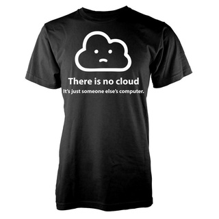 เสื้อยืด ผ้าฝ้าย 100% พิมพ์ลายกราฟฟิค There Is No Cloud ItS Just Someone ElseS ตลก สําหรับผู้ชายS-5XL