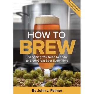 หนังสือภาษาอังกฤษ How To Brew: Everything You Need to Know to Brew Great Beer Every Time by John J. Palmer