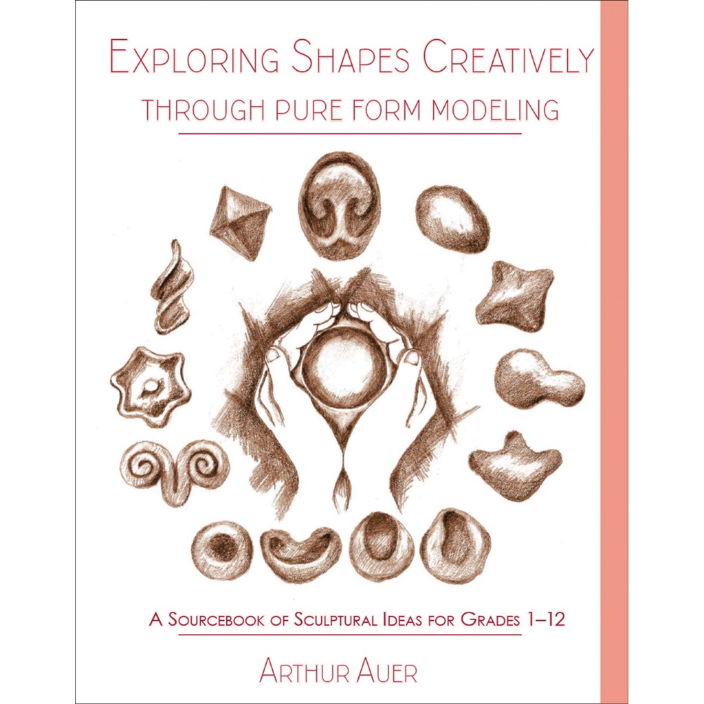 Exploring Shapes Creatively Through Pure Form Modeling A Sourcebook of ...