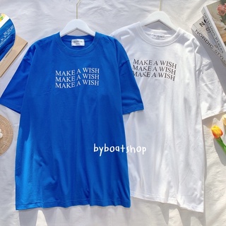 【Hot】พร้อมส่ง เสื้อยืด oversize ลาย Make a wish (ผ้าคอตตอน)