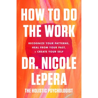 หนังสือภาษาอังกฤษ How to Do the Work: Recognize Your Patterns, Heal from Your Past, and Create Your Self พร้อมส่ง