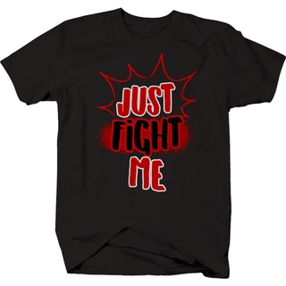 เสื้อยืด พิมพ์ลายกราฟฟิค Just Fight Me คุณภาพสูง แบบเรียบง่าย สําหรับผู้ชายS-5XL