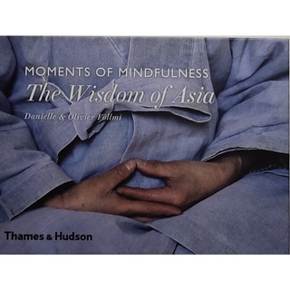 หนังสือ ภาพถ่าย ภาษาอังกฤษ MOMEMTS OF MINDFULNESS THE WISDOM OF ASIA 286Page