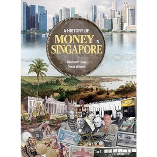 หนังสือภาษาอังกฤษ A History of Money in Singapore by Clement Liew & Peter Wilson