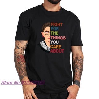 เสื้อยืดแขนสั้น ผ้าฝ้าย 100% แบบนิ่ม พิมพ์ลาย Rbg Fight For The Things You Care About Ruth Bader Ginsburg สําหรับผู้ชายส