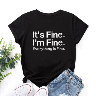 【100% cotton】เสื้อยืดแขนสั้น ผ้าฝ้าย พิมพ์ลายตัวอักษร Its Fine Im Fine สําหรับผู้หญิง