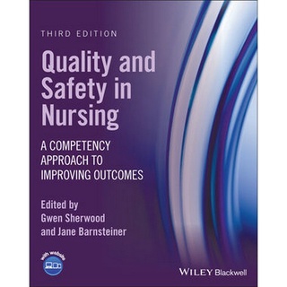 (C221) QUALITY AND SAFETY IN NURSING: A COMPETENCY APPROACH TO IMPROVING OUTCOMES ผู้แต่ง : GWEN SHERWOOD 9781119684237