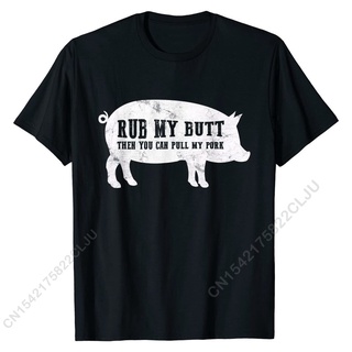 เสื้อยืด ผ้าฝ้าย พิมพ์ลาย Rub My Butt Then You Can Pull My Pork Funny Bbq ขนาดใหญ่ สําหรับผู้ชาย ครอบครัว