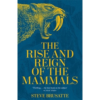 หนังสือภาษาอังกฤษ The Rise and Reign of the Mammals: A New History, from the Shadow of the Dinosaurs to Us