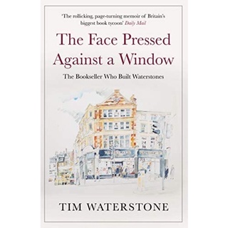 [หนังสือนำเข้า] The Face Pressed Against a Window: A Memoir Tim Waterstone english ร้านหนังสือ bookseller bookshop book