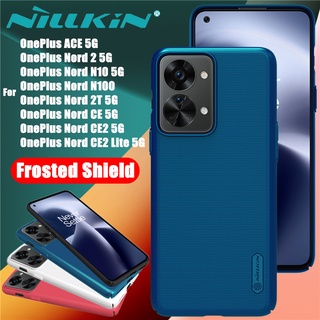 NILLKIN เคส OnePlus Nord 2T 2 CE CE2 Lite 5G OnePlus N100 N10 ACE 5G รุ่น Super Frosted Shield