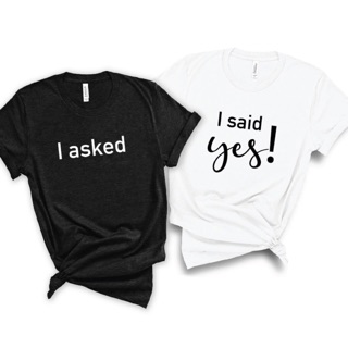 Couple Shirt| I asked, I sais Yes Tshirt|Prenup Tshirt|199each