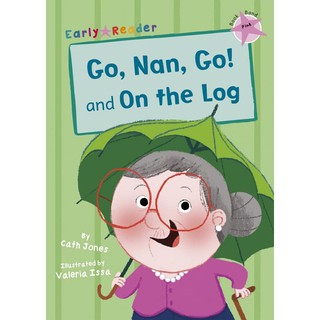 DKTODAY หนังสือ Early Reader Pink 1:Go, Nan, Go! and On the Log