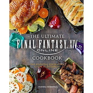 [หนังสือนำเข้า] The Ultimate Final Fantasy XIV Cookbook The Essential Culinarian Guide to Hydaelyn english book