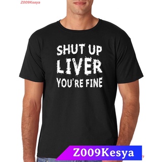 Z009Kesya เสื้อยืดผู้ชาย AW Fashions Shut Up Liver, Youre Fine- Funny Drinking College Party Humor Mens T-Shirt sale A