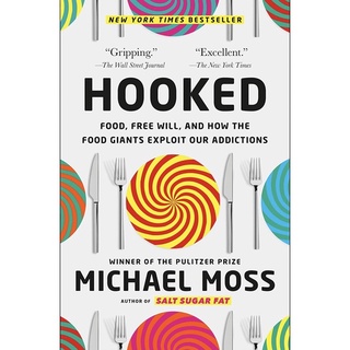 หนังสือภาษาอังกฤษ Hooked: Food, Free Will, and How the Food Giants Exploit Our Addictions by Michael Moss
