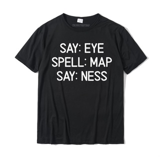 เสื้อยืด ลายแผนที่ Say Eye Spell Map Say Ness เสื้อยืดผ้าฝ้าย พิมพ์ลายตลก Joke Slim Fit สําหรับผู้ชายS-5XL