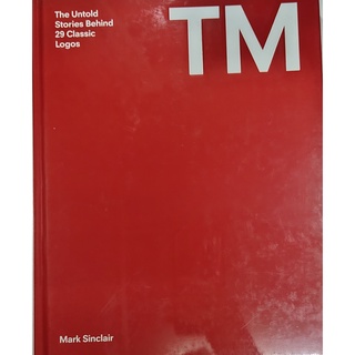 หนังสือ กราฟฟิกดีไซน์ ภาษาอังกฤษ TM: THE UNTOLD STORIES BEHIND 29 CLASSIC LOGOS