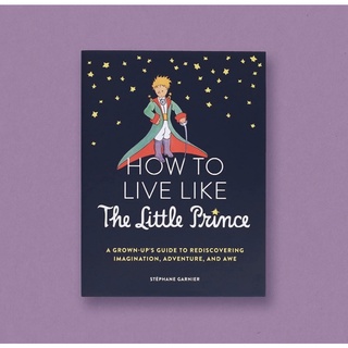 หนังสือภาษาอังกฤษ How to Live Like the Little Prince: A Grown-Ups Guide by Stéphane Garnier