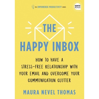 หนังสือภาษาอังกฤษ The Happy Inbox: How to Have a Stress-Free Relationship with Your Email and Overcome Your Communicatio