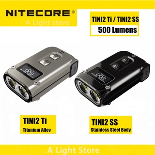 Nitecore ไฟฉายไทเทเนียมอัลลอย TINI2 TI TINI2 SS 500 Lumens OLED คีย์คู่ โลหะผสมไทเทเนียม  / สแตนเลส