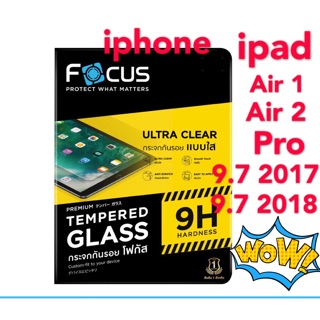 Focus ฟิล์มกระจกนิรภัยแบบใส iPhone  iPad Air/Air2/pro/iPad 9.7 2017/iPad 9.7 2018