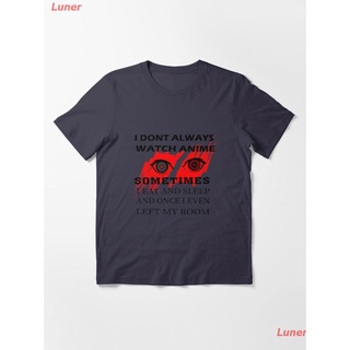 Luner เสื้อยืดแขนสั้น I dont always watch anime sometimes i eat and sleep and once i even left my room | White Edition E