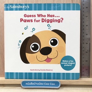 หนังสือภาษาอังกฤษ Board Book Sainsburys Guess Who Has... Paws for Digging? Makes a fun animals-shaped picture