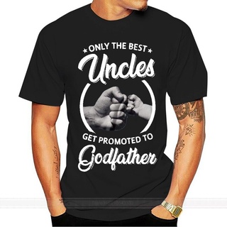 เสื้อยืดลําลอง แขนสั้น คอกลม พิมพ์ลาย Only The Best Uncle Get Promoted To Godfather ทรงหลวม สวมใส่สบาย สําหรับผู้ชาย