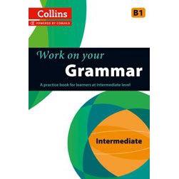 DKTODAY หนังสือ COLLINS WORK ON YOUR GRAMMAR B1 INTERMEDIATE