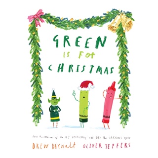หนังสือภาษาอังกฤษ Green is for Christmas: From the creators of The Day the Crayons Quit Drew Daywalt