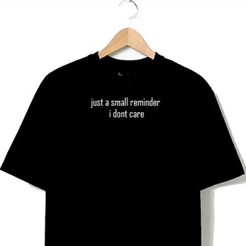 just-small-reminder-i-don-t-care-printed-t-shirt-unisex-100-cotton
