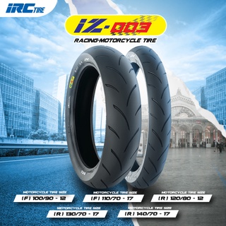 [ยางปี22]  IRC : IZ-003 (Racing) ขอบ12,14,17 ยางมอเตอร์ไซค์แบบไม่ต้องใช้ยางใน มีให้เลือกหลายขนาด