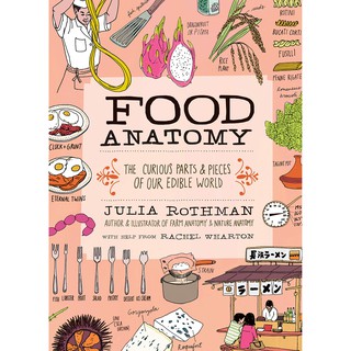 หนังสือภาษาอังกฤษ Food Anatomy : The Curious Parts &amp; Pieces of Our Edible World [Paperback]