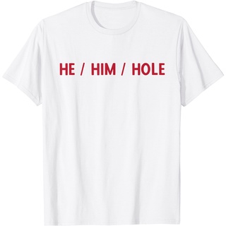 เสื้อยืดแขนสั้น พิมพ์ลายตลก He Him Hole สําหรับผู้ชาย