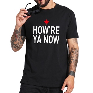 เสื้อตราหานคู่ - เสื้อยืดผู้ชายปี 2022 Howre Ya Now เสื้อยืดตลกแคนาดาทักทาย 100% แขนสั้นคุณภาพสูงข