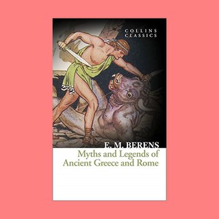 หนังสือนิยายภาษาอังกฤษ Myths and Legends of Ancient Greece and Rome ชื่อผู้เขียน E.M. Berens