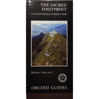 หนังสือ รอยเท้าศักสิทธิ์ ภาษาอังกฤษ THE SACRED FOOTPRINT A CULTURAL HISTORY OF Adams Peak 192Page