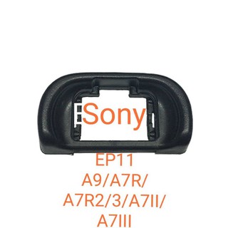 ยาง​ช่องมอง Sony A9 Sony A7R Sony A7RII Sony A7RIII Sony A7II Sony EYECUP ยางรองตา Viewfinder ช่องมองภาพ SONY EP11