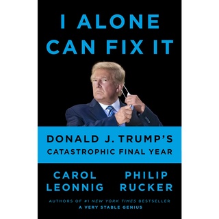 หนังสือภาษาอังกฤษ I Alone Can Fix It: Donald J. Trumps Catastrophic Final Year