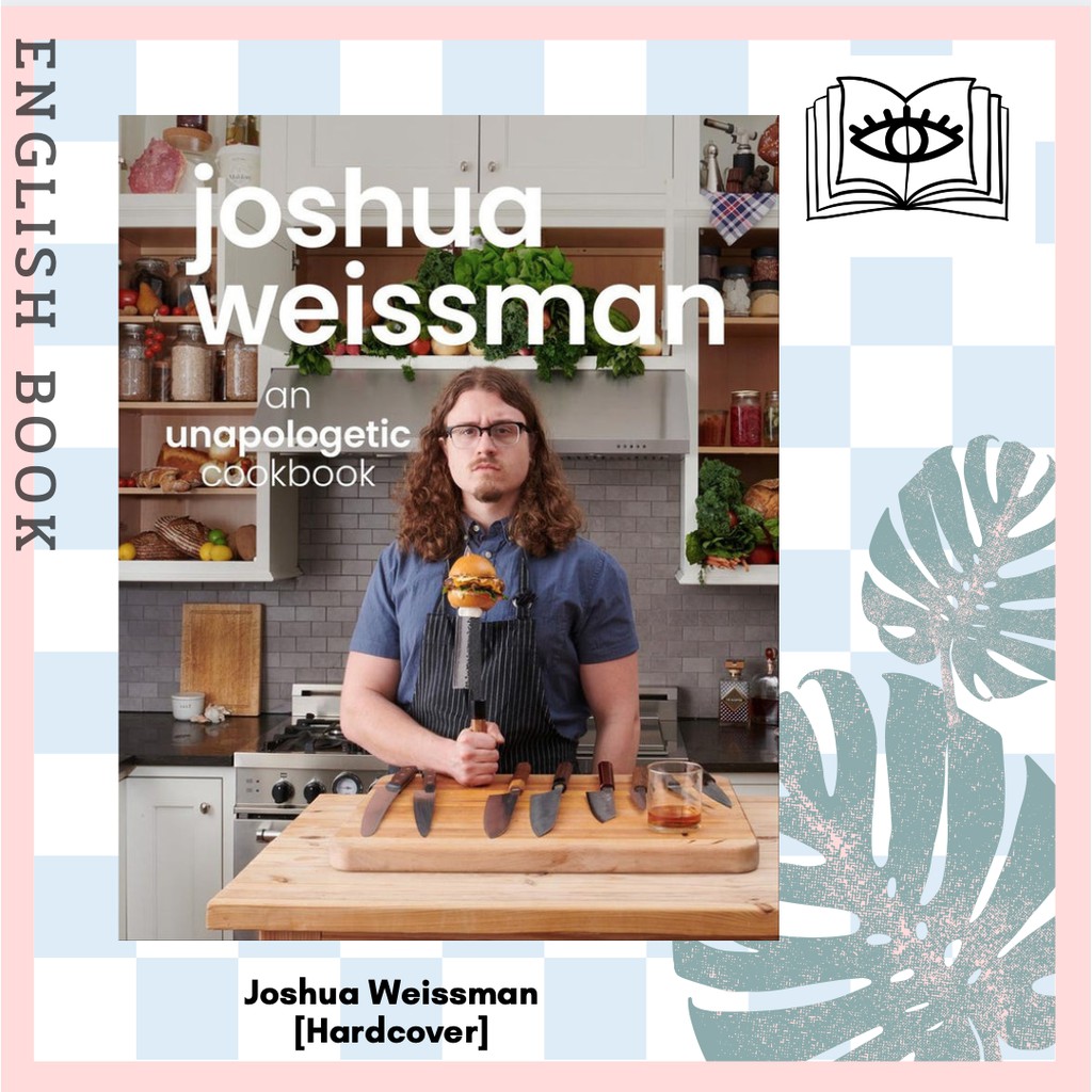 [Querida] หนังสือภาษาอังกฤษ Joshua Weissman An Unapologetic Cookbook [Hardcover] by Joshua