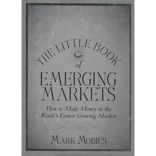 The Little Book of Emerging Markets : How to Make Money in the Worlds Fastest Growing Markets