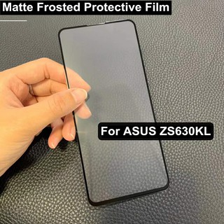 【High Quality】Matte Frosted Film เหมาะสำรับ ASUS ZS630KL ฟิล์มด้าน zs630kl เต็มจอ ฟิล์มกระจกด้าน Asus เต็มจอ