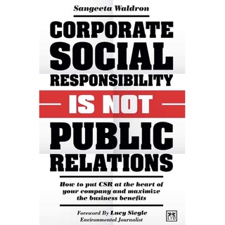 หนังสือภาษาอังกฤษ Corporate Social Responsibility is not Public Relations: How to put CSR at the heart of your company