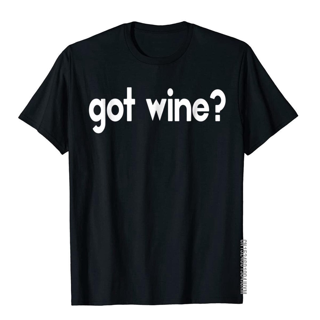 เสื้อยืดผ้าฝ้ายพรีเมี่ยม เสื้อยืด ผ้าฝ้าย พิมพ์ลาย Got Wine Bar Party Fun Drinking Pub Funny