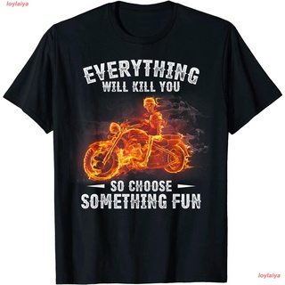loylaiya แฟชั่นสบายๆ เสื้อ Everything Will Kill You So Choose Something Fun Motorcycle T-Shirt Cotton เสื้อยืด ผ้าคอตตอน