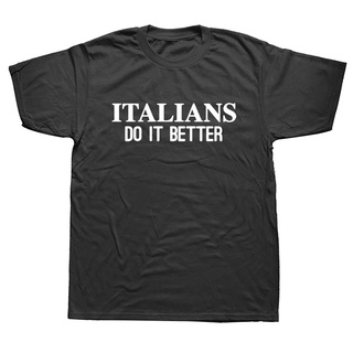 เสื้อยืดพิมพ์ลายแฟชั่น เสื้อยืดคอกลม แขนสั้น ผ้าฝ้าย พิมพ์ลายกราฟฟิค Italians Do It Better Slogan Birthday สไตล์ฮาราจูกุ