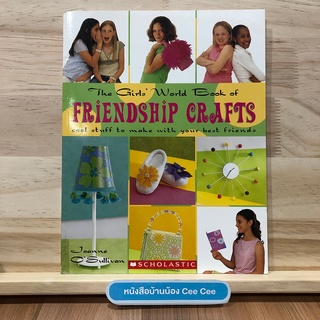 หนังสือภาษาอังกฤษ ปกอ่อน The Girls World Book of Friendship Crafts cool stuff to make with your best friends